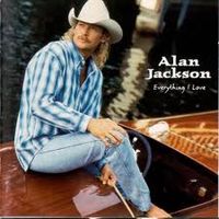 Alan Jackson - Everything I Love